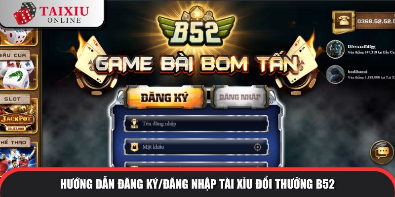 Hướng dẫn đăng ký/đăng nhập tài xỉu đổi thưởng B52